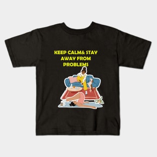 keep calm and stay away from problems Kids T-Shirt